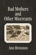 Bad Mothers and Other Miscreants