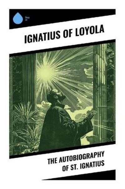 The Autobiography of St. Ignatius