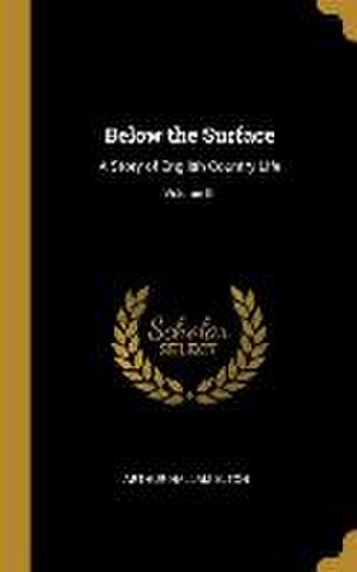 Below the Surface: A Story of English Country Life; Volume III