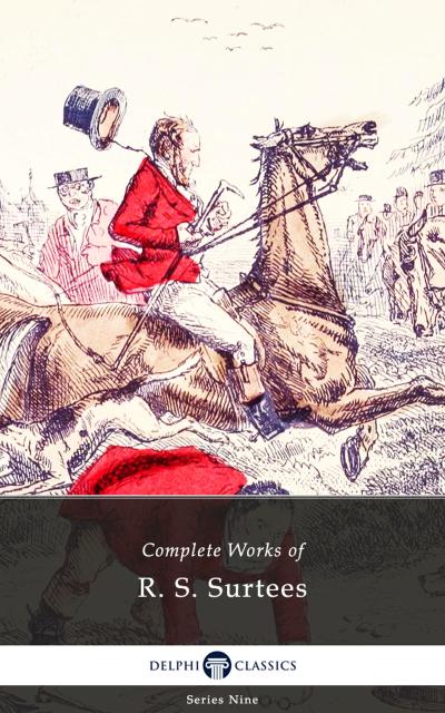Delphi Complete Works of R. S. Surtees (Illustrated)