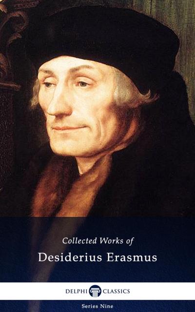Delphi Collected Works of Desiderius Erasmus (Illustrated)