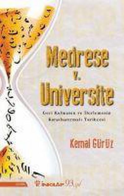 Medrese v. Üniversite Geri Kalmanin ve Ilerlemenin Karsilastirmali Tarihcesi