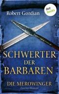 DIE MEROWINGER - Zweiter Roman: Schwerter der Barb