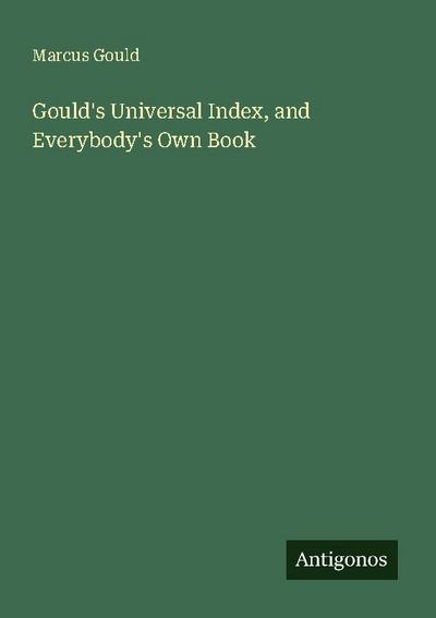 Gould’s Universal Index, and Everybody’s Own Book