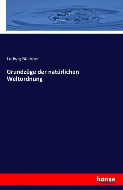 Grundzüge der natürlichen Weltordnung