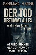 Sammelband 9 Krimis: Der Tod bestimmt alles und andere Krimis