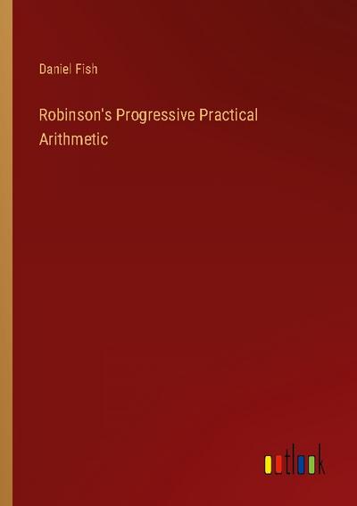 Robinson’s Progressive Practical Arithmetic