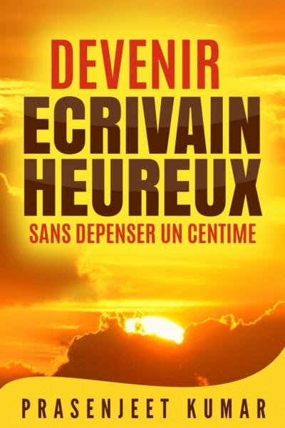 Devenir écrivain heureux sans dépenser un centime