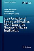 At the Foundations of Bioethics and Biopolitics: Critical Essays on the Thought of H. Tristram Engelhardt, Jr.