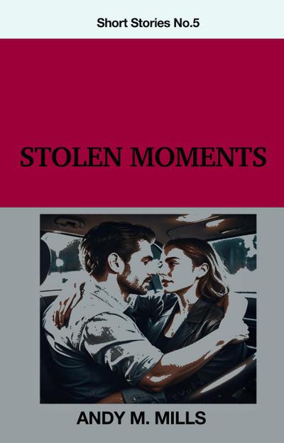 Stolen Moments (Short Stories, #5)