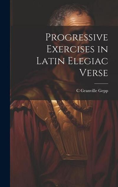 Progressive Exercises in Latin Elegiac Verse