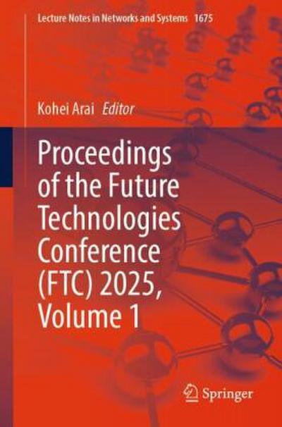 Proceedings of the Future Technologies Conference (FTC) 2025, Volume 1