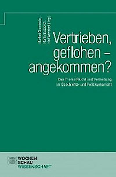 Vertrieben, geflohen – angekommen?