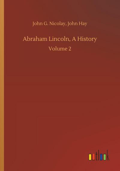 Abraham Lincoln, A History