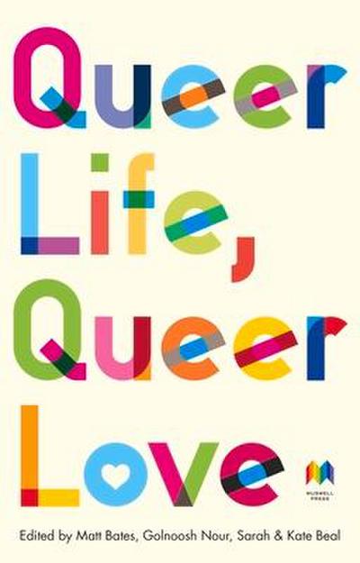 Queer Life, Queer Love: An anthology