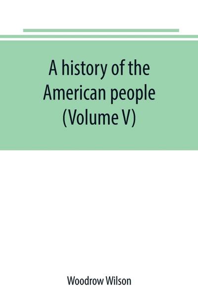 A history of the American people (Volume V)