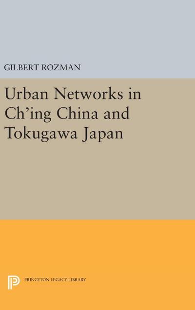 Urban Networks in Ch’ing China and Tokugawa Japan