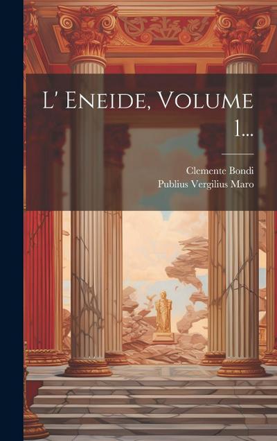 L’ Eneide, Volume 1...
