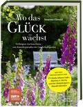 Wo das Glück wächst - Verborgene Gartenschätze