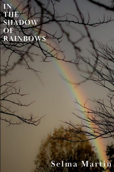 In The Shadow of Rainbows