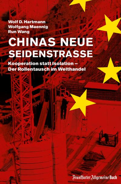 Chinas neue Seidenstraße: Kooperation statt Isolation - Der Rollentausch im Welthandel