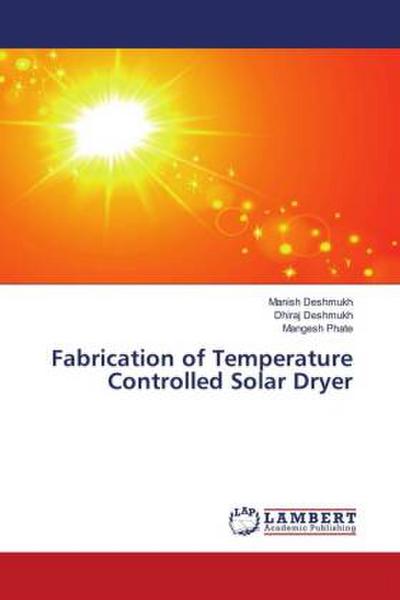 Fabrication of Temperature Controlled Solar Dryer