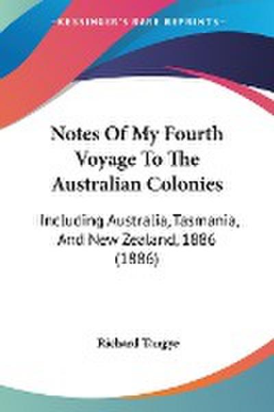Notes Of My Fourth Voyage To The Australian Colonies