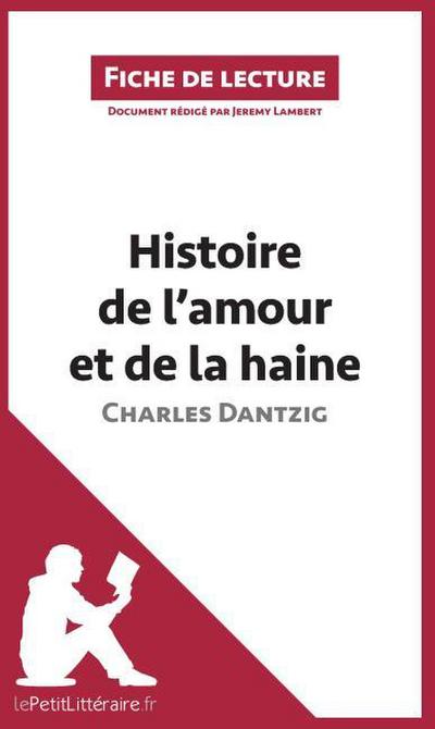 Histoire de l’amour et de la haine de Charles Dantzig (Fiche de lecture)