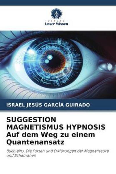 SUGGESTION MAGNETISMUS HYPNOSIS Auf dem Weg zu einem Quantenansatz