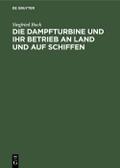 Die Dampfturbine und ihr Betrieb an Land und auf S