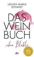 Das Weinbuch - ohne Blabla von Louisa Maria Schmidt | Buch