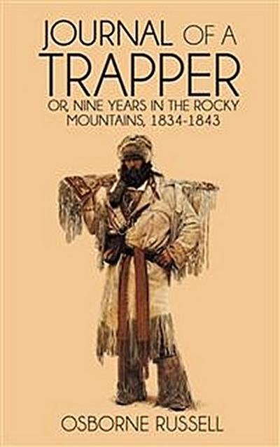 Journal of a Trapper: Nine Years in the Rocky Mountains, 1834-1843