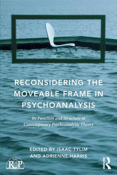 Reconsidering the Moveable Frame in Psychoanalysis
