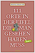 111 Orte in der Eifel, die man gesehen haben muss, Band 02