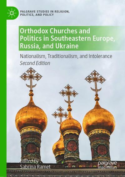 Orthodox Churches and Politics in Southeastern Europe, Russia, and Ukraine