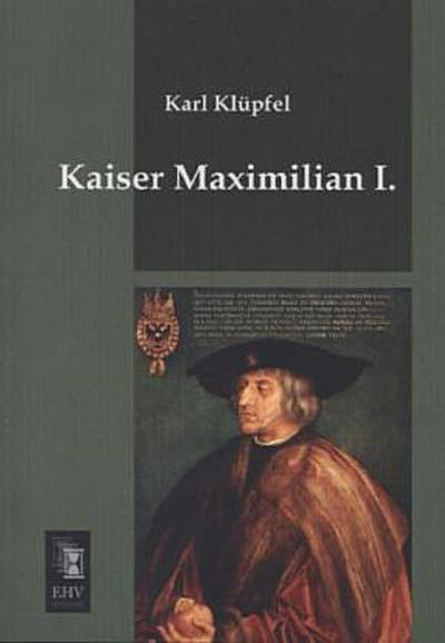 Kaiser Maximilian I.