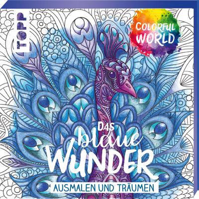 Colorful World - Das blaue Wunder: Ausmalen & träumen