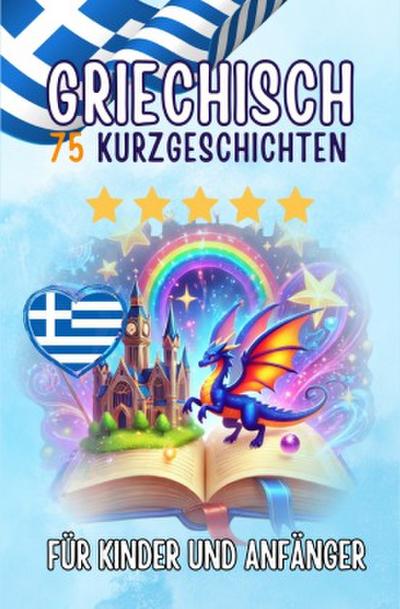Zweisprachige Kurzgeschichten: Deutsch-Griechisch