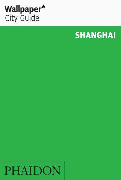 Wallpaper City Guide: Shanghai