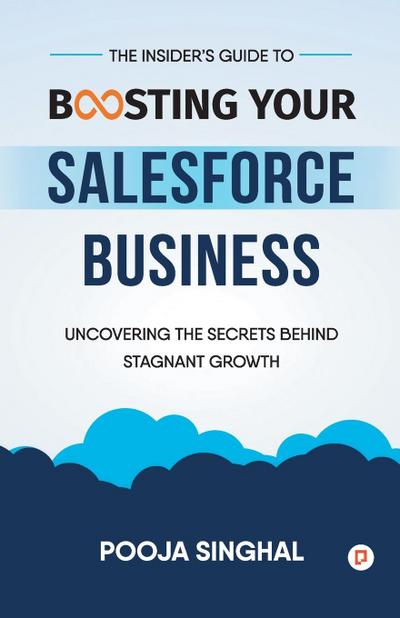 The Insider’s Guide to Boosting Your Salesforce Business