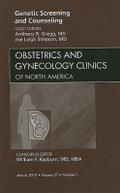 Genetic Screening and Counseling, an Issue of Obstetrics and Gynecology Clinics