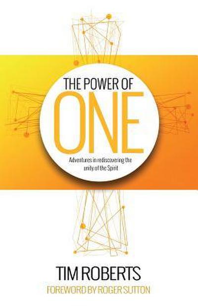 The Power of One: Adventures in rediscovering the unity of the Spirit