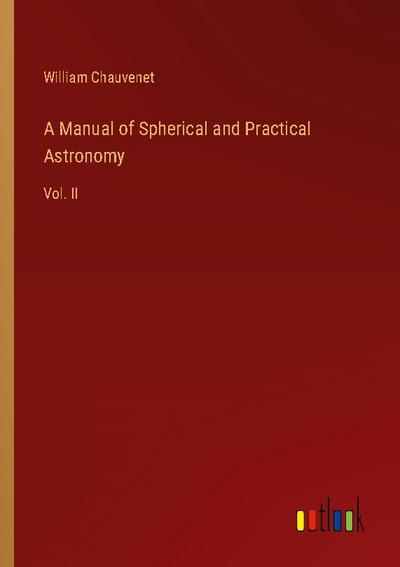 A Manual of Spherical and Practical Astronomy