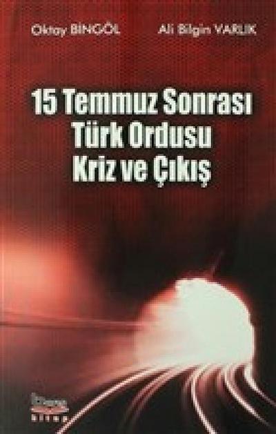 15 Temmuz Sonrasi Türk Ordusu Kriz ve Cikis