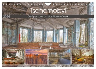 Tschernobyl - Die Sperrzone um das Atomkraftwerk (Wandkalender 2026 DIN A4 quer), CALVENDO Monatskalender