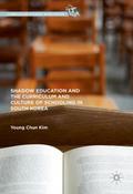 Shadow Education and the Curriculum and Culture of