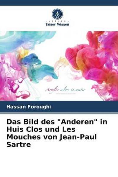 Das Bild des "Anderen" in Huis Clos und Les Mouches von Jean-Paul Sartre
