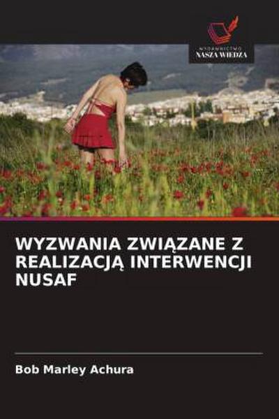 WYZWANIA ZWI¿ZANE Z REALIZACJ¿ INTERWENCJI NUSAF