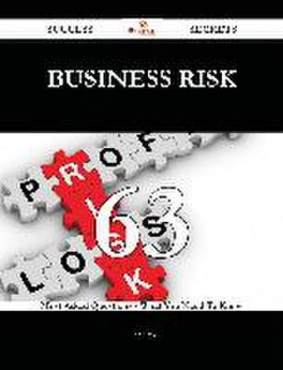 Business Risk 63 Success Secrets - 63 Most Asked Questions On Business Risk - What You Need To Know