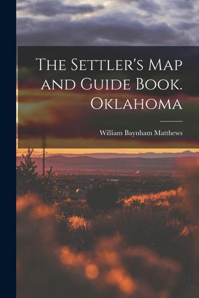 The Settler’s map and Guide Book. Oklahoma